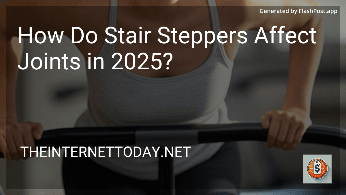 How Do Stair Steppers Affect Joints in 2025? image