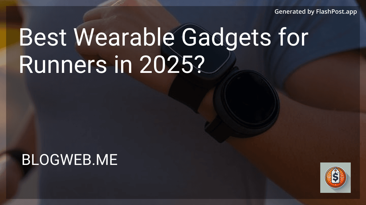 Best Wearable Gadgets for Runners in 2025? preview