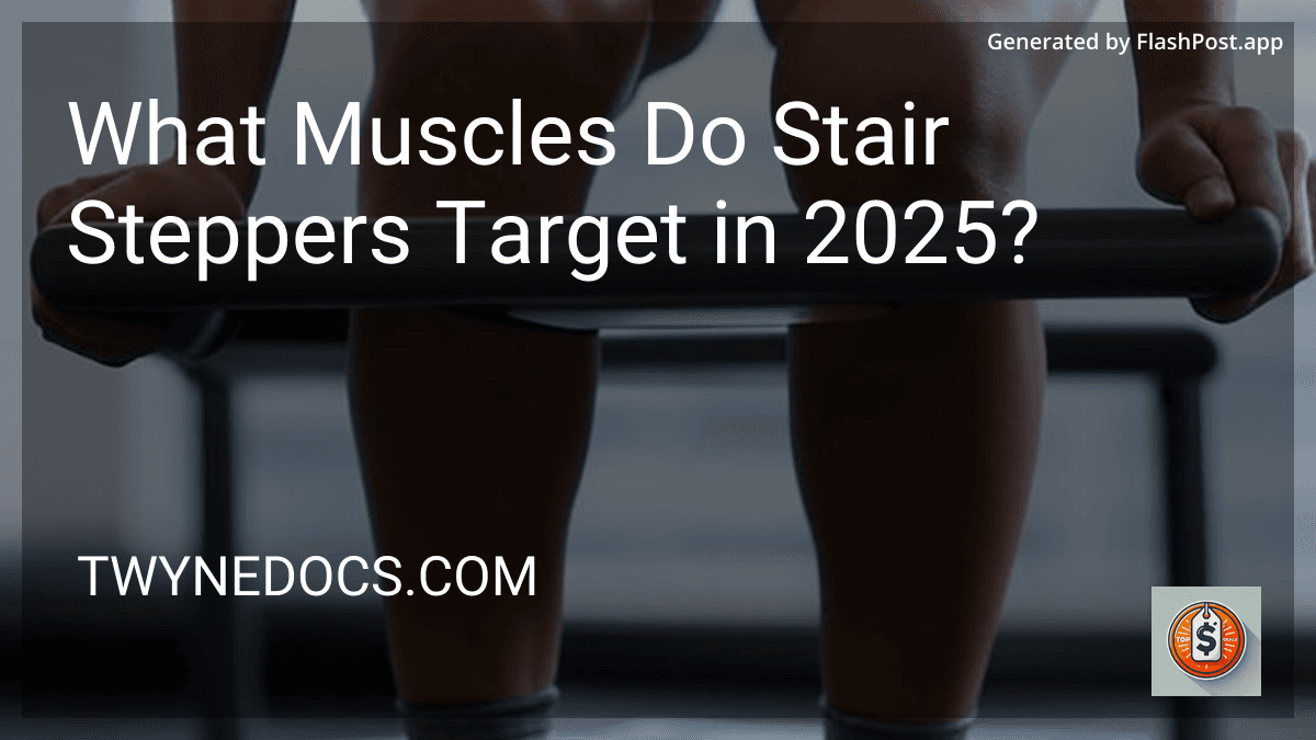 What Muscles Do Stair Steppers Target in 2025? preview