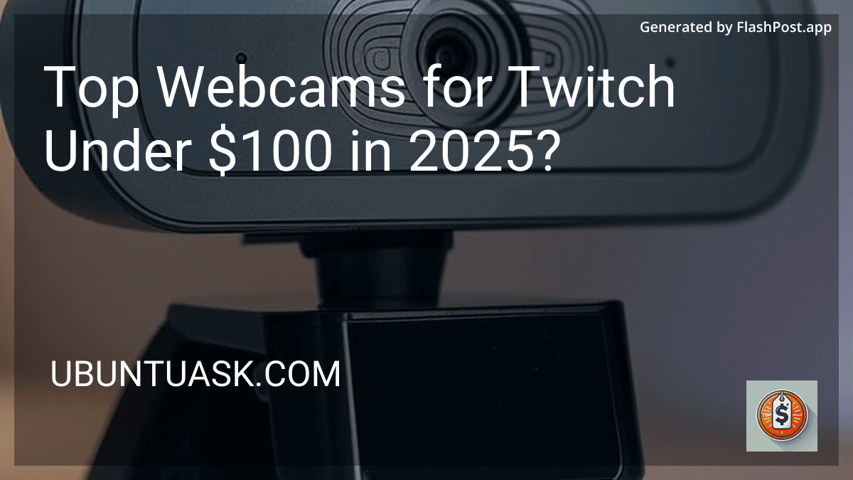 Top Webcams for Twitch Under $100 in 2025? preview