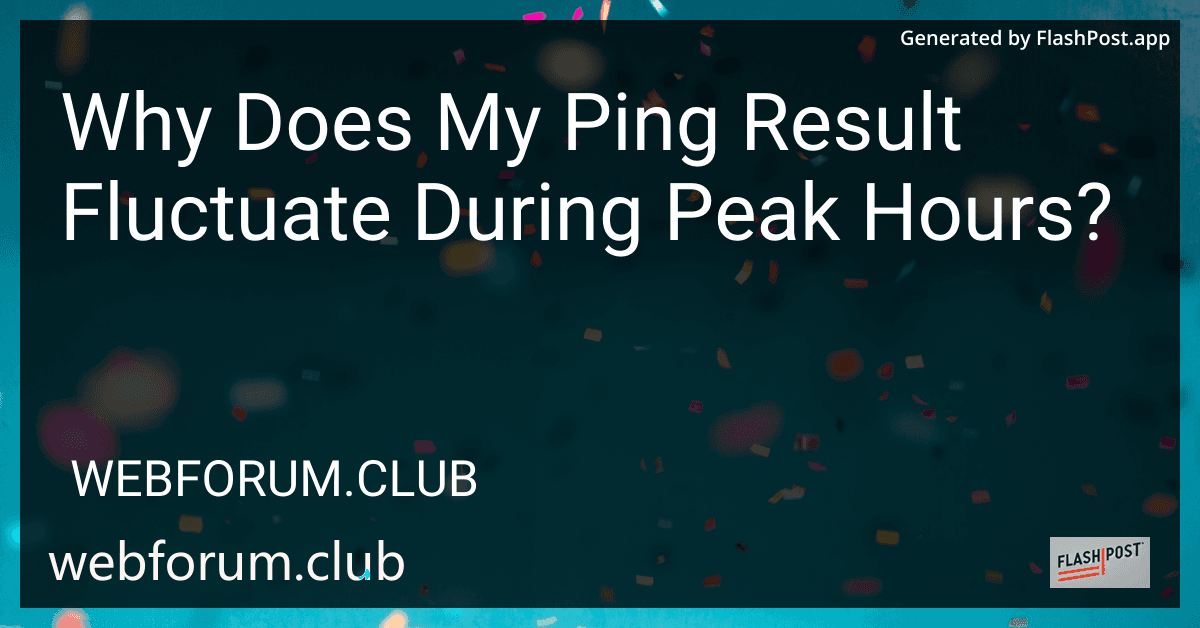 Why Does My Ping Result Fluctuate During Peak Hours? preview