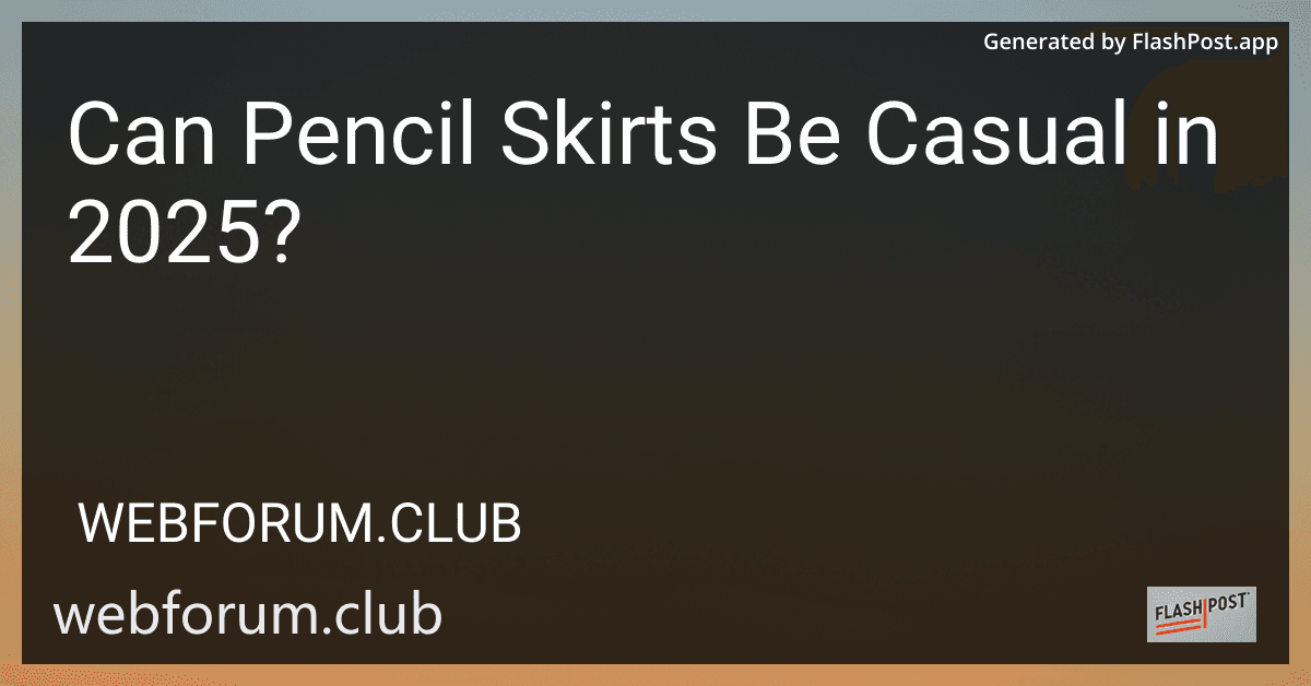 Can Pencil Skirts Be Casual in 2025? preview