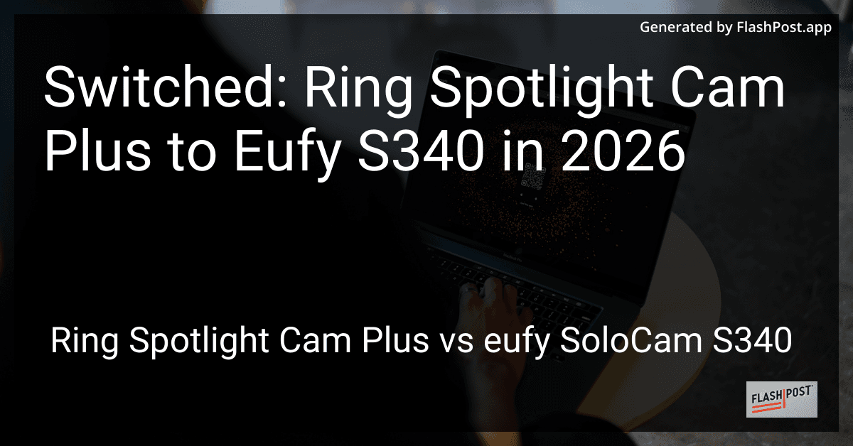 Switched: Ring Spotlight Cam Plus to Eufy S340 in 2026