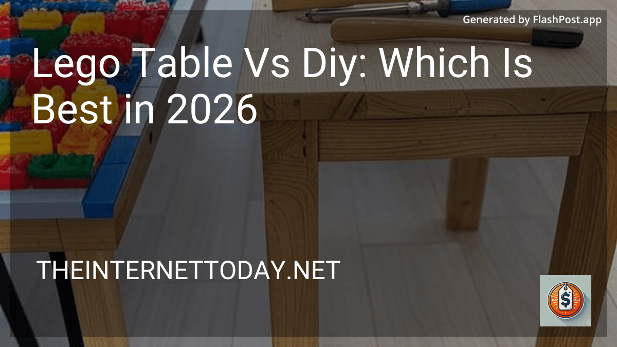Lego Table Vs Diy: Which Is Best in 2026 preview