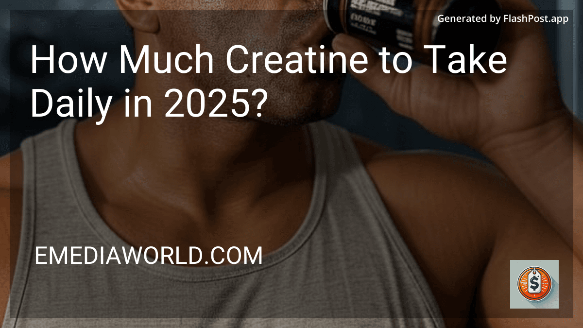 How Much Creatine to Take Daily in 2025? image