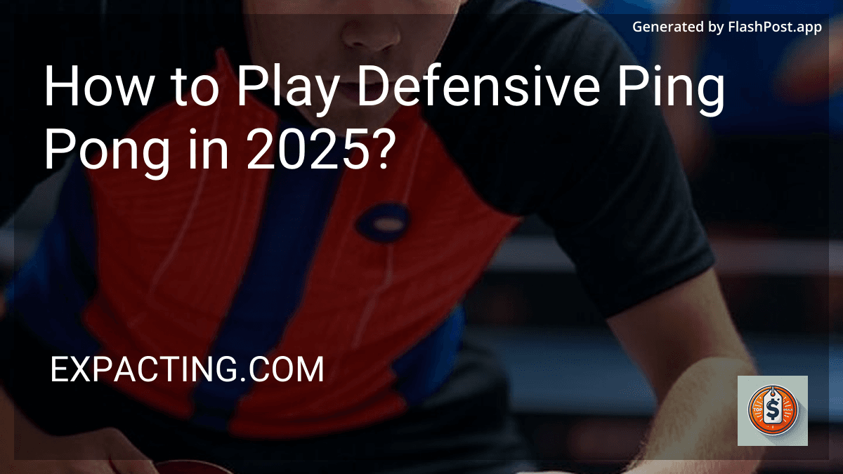 How to Play Defensive Ping Pong in 2025? preview