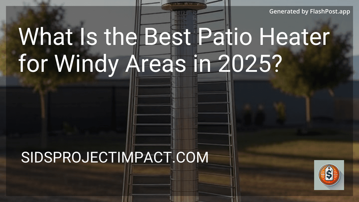 What Is the Best Patio Heater for Windy Areas in 2025? preview