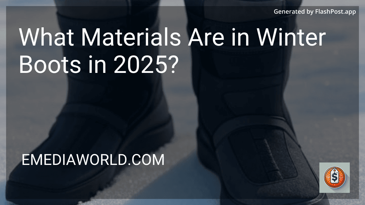 What Materials Are in Winter Boots in 2025? preview