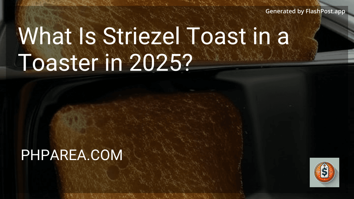 What Is Striezel Toast in a Toaster in 2025? image