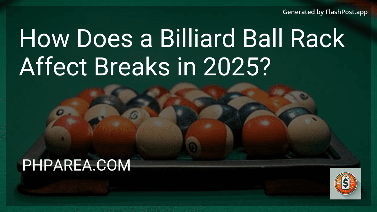 How Does a Billiard Ball Rack Affect Breaks in 2025? image