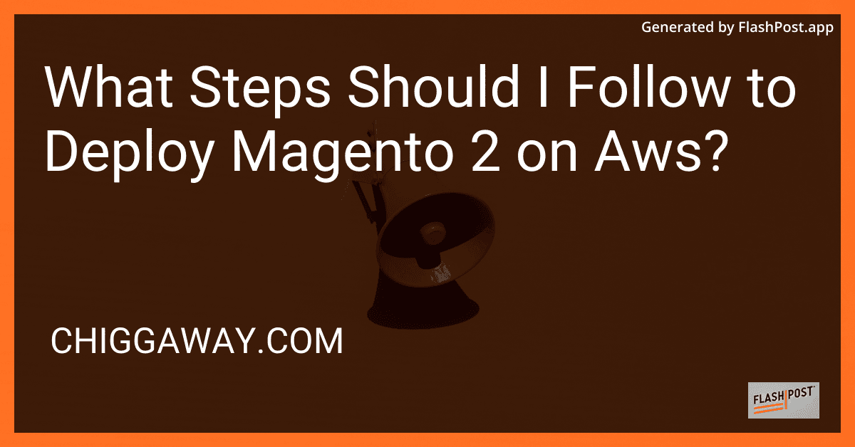What Steps Should I Follow to Deploy Magento 2 on Aws? preview