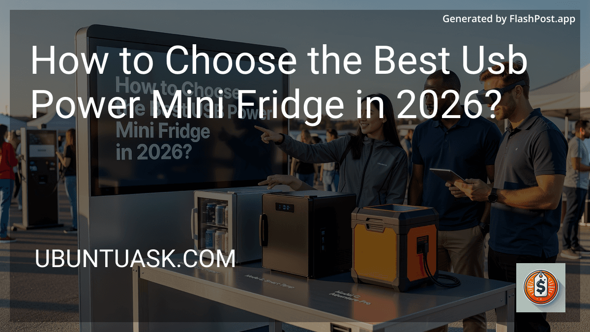 How to Choose the Best Usb Power Mini Fridge in 2026?