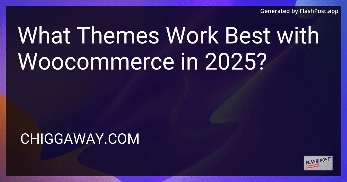 What Themes Work Best with Woocommerce in 2025? preview
