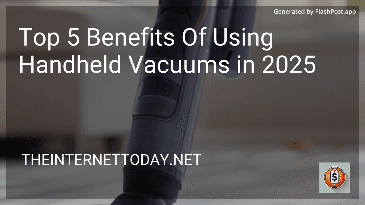 Top 5 Benefits Of Using Handheld Vacuums in 2025 image