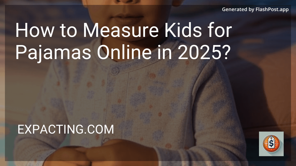 How to Measure Kids for Pajamas Online in 2025? preview