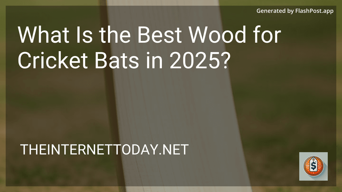 What Is the Best Wood for Cricket Bats in 2025? preview