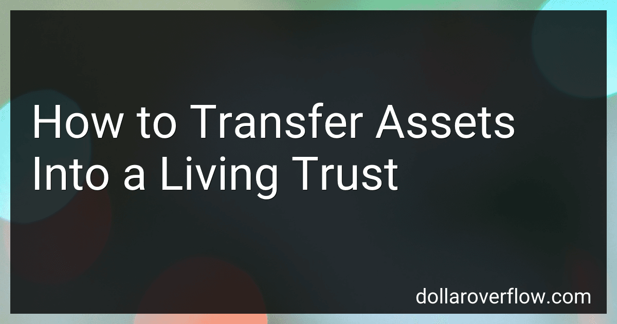 How to Transfer Assets Into a Living Trust image