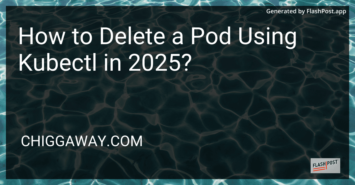 How to Delete a Pod Using Kubectl in 2025? preview