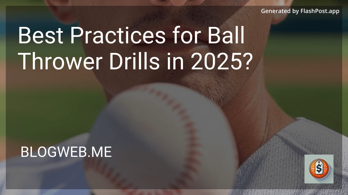 Best Practices for Ball Thrower Drills in 2025? preview