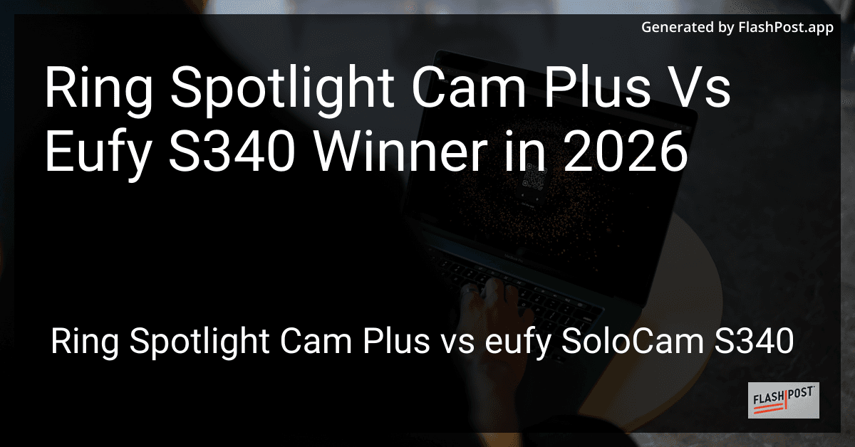 Ring Spotlight Cam Plus Vs Eufy S340 Winner in 2026