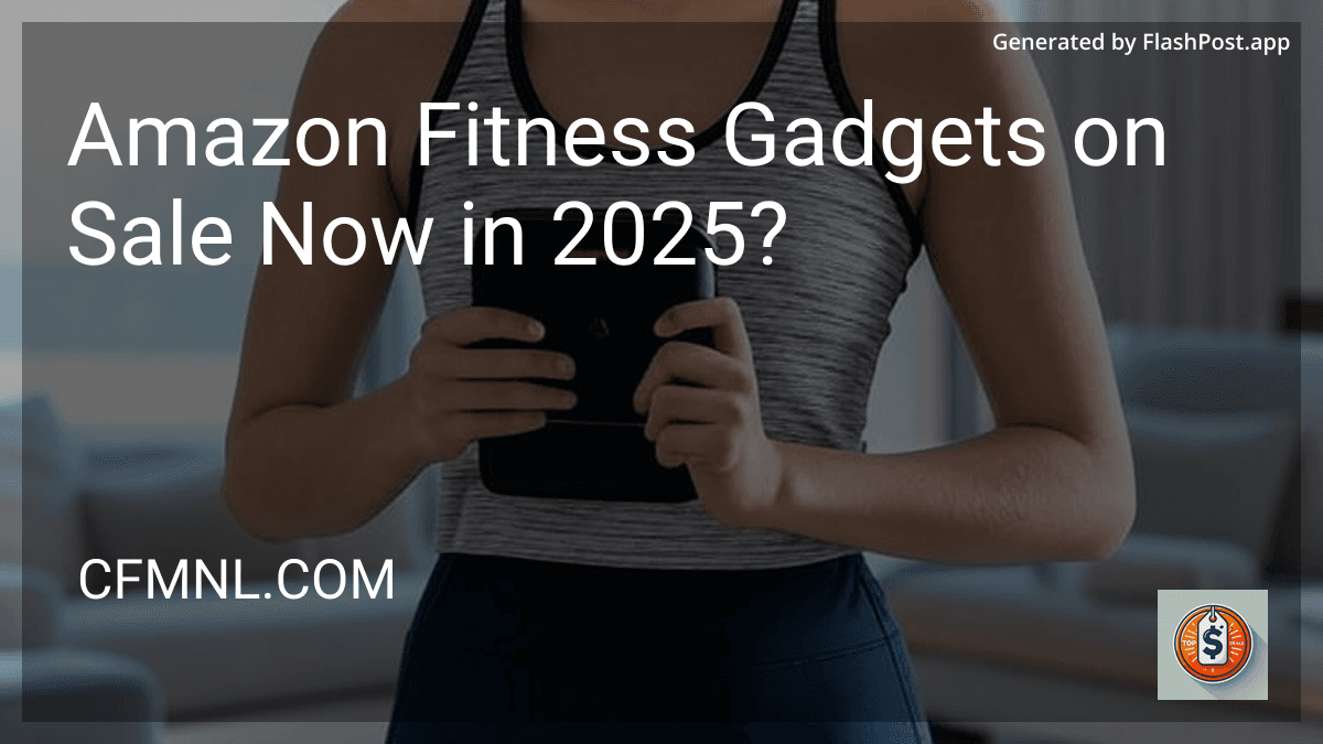 Amazon Fitness Gadgets on Sale Now in 2025? preview