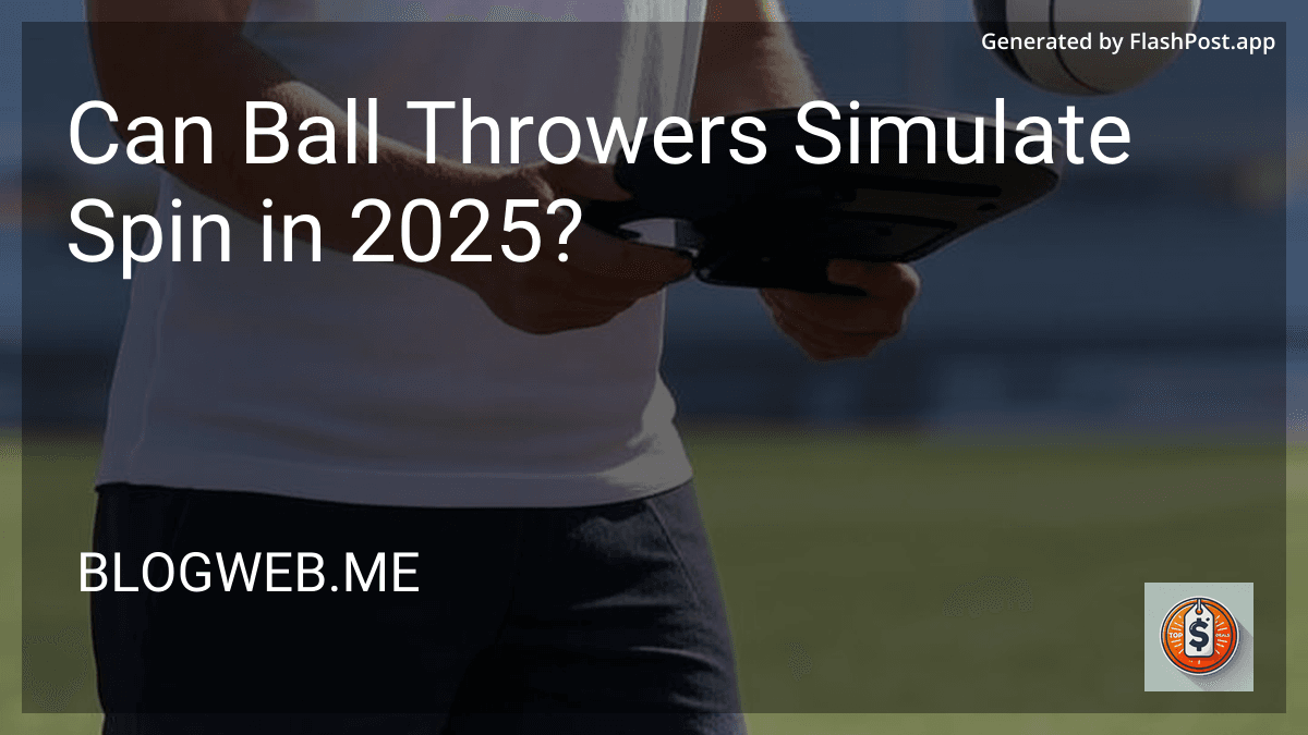 Can Ball Throwers Simulate Spin in 2025? preview