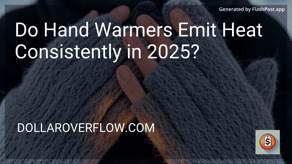Do Hand Warmers Emit Heat Consistently in 2025? preview