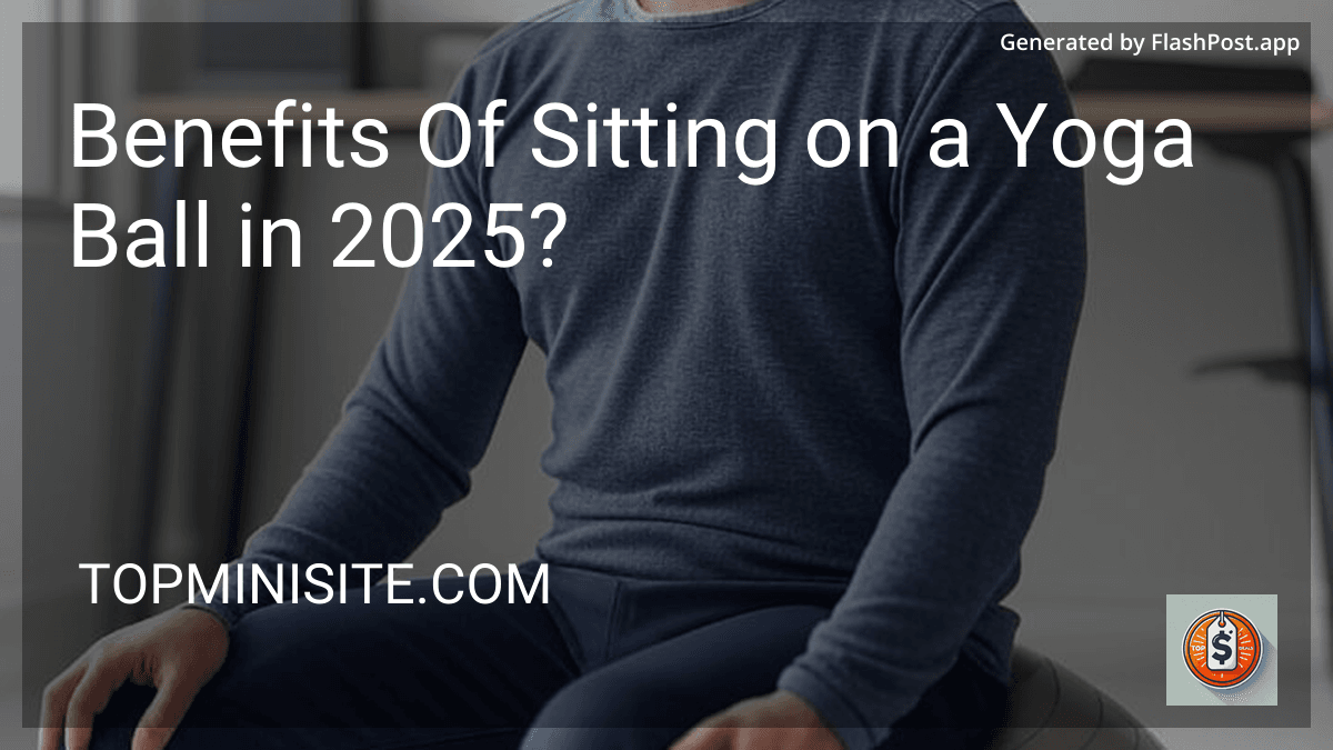 Benefits Of Sitting on a Yoga Ball in 2025? image