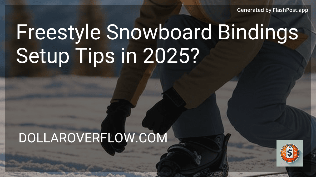 Freestyle Snowboard Bindings Setup Tips in 2025? preview