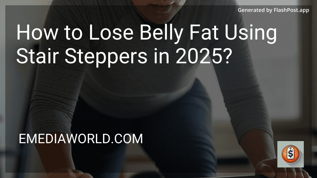 How to Lose Belly Fat Using Stair Steppers in 2025? preview