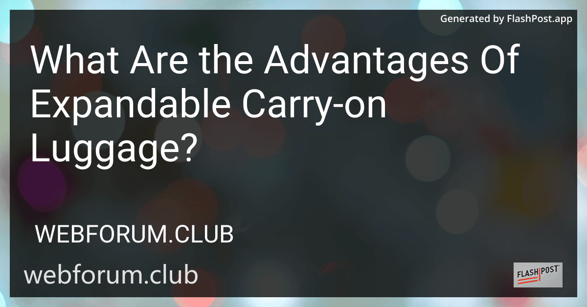 What Are the Advantages Of Expandable Carry-on Luggage? preview