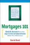 Mortgages 101: Quick Answers to Over 250 Critical Questions About Your Home Loan