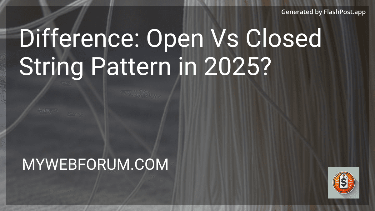 Difference: Open Vs Closed String Pattern in 2025? image