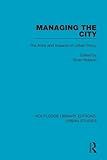Managing the City: The Aims and Impacts of Urban Policy (Routledge Library Editions: Urban Studies)