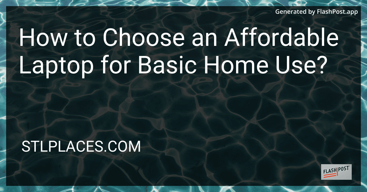 How to Choose an Affordable Laptop for Basic Home Use? preview