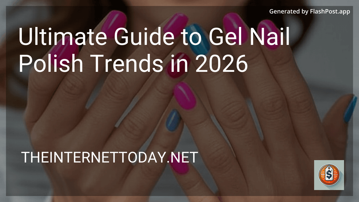 Ultimate Guide to Gel Nail Polish Trends in 2026 preview
