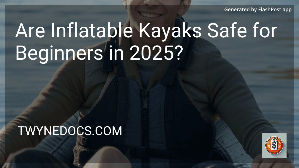 Are Inflatable Kayaks Safe for Beginners in 2025? preview