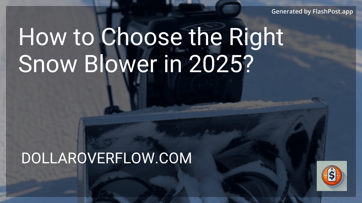 How to Choose the Right Snow Blower in 2025? image