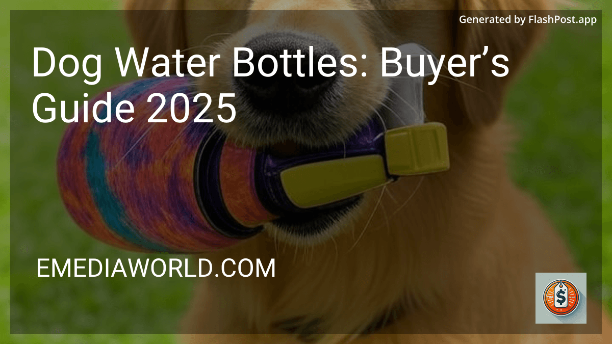 Dog Water Bottles: Buyer’s Guide 2025 in 2025 preview