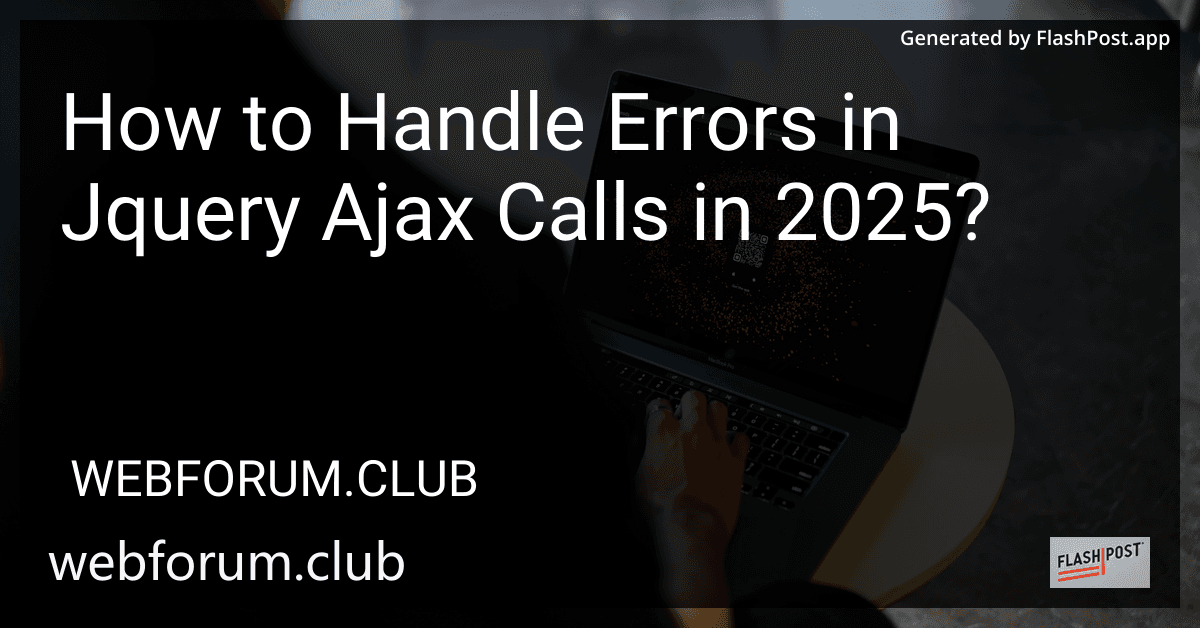How to Handle Errors in Jquery Ajax Calls in 2025? preview