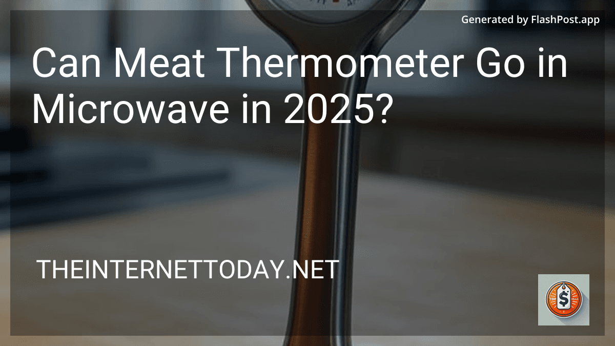 Can Meat Thermometer Go in Microwave in 2025? image