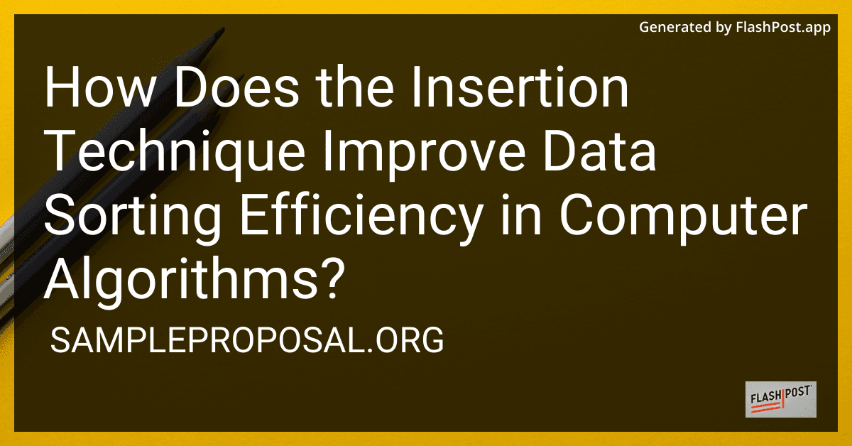 How Does the Insertion Technique Improve Data Sorting Efficiency in Computer Algorithms? preview