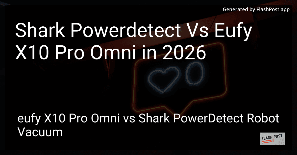 Shark Powerdetect Vs Eufy X10 Pro Omni in 2026