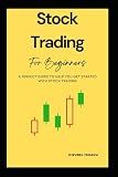 Stock Trading for Beginners: A perfect guide to help you Get Started with Stock Trading
