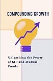 Compounding Growth: Unleashing the Power of SIP and Mutual Funds