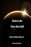 Tools to Be Your Best Self: The Four Pillars of Success