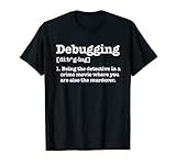 Funny Debugging Explanation explains Debugging - T-Shirt