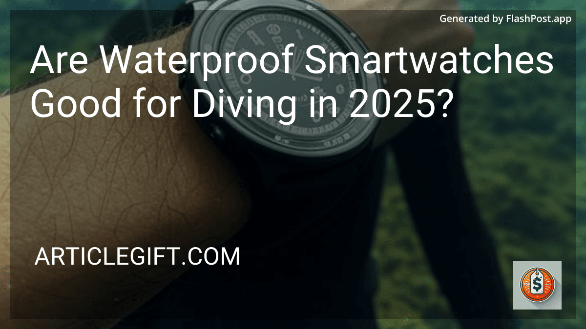 Are Waterproof Smartwatches Good for Diving in 2025? preview
