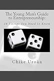 The Young Man's Guide to Entrepreneurship: 16 Things You Need to Know (Volume 1)
