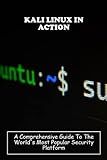 Kali Linux In Action: A Comprehensive Guide To The World'S Most Popular Security Platform